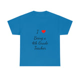 I Love Being a 4th Grade Teacher Cotton Tee