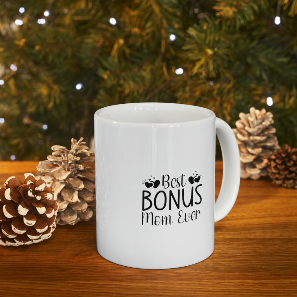 Best Bonus Mom Ever Ceramic Mug 11oz