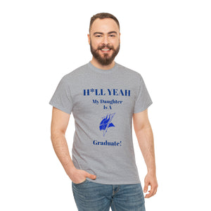 H*LL Yeah My Daughter Is An Elizabeth City Graduate Unisex Heavy Cotton Tee