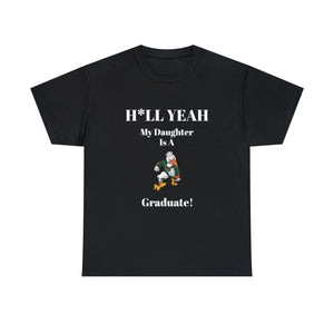 H*LL Yeah My Daughter Is A Miami Hurricanes Graduate Unisex Heavy Cotton Tee