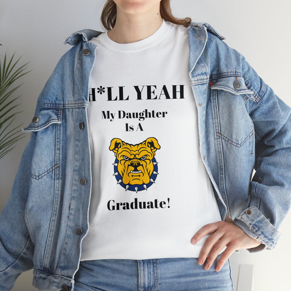 H*ll Yeah My Daughter Is A NC A&T Graduate Unisex Heavy Cotton Tee