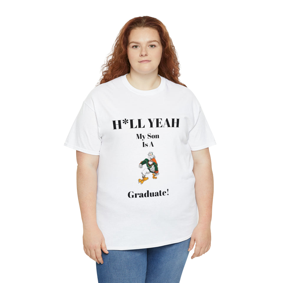 H*LL Yeah My Son Is A Miami Hurricanes Graduate Unisex Heavy Cotton Tee