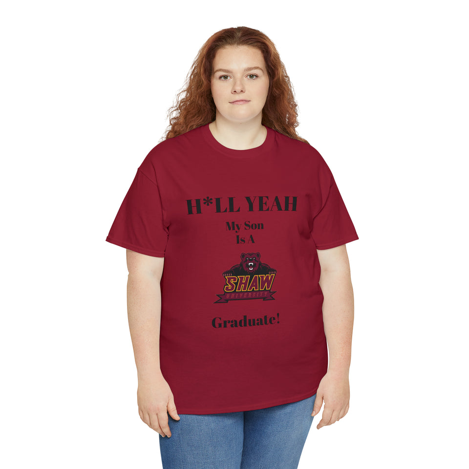 H*LL Yeah My Son Is A Shaw Graduate Unisex Heavy Cotton Tee
