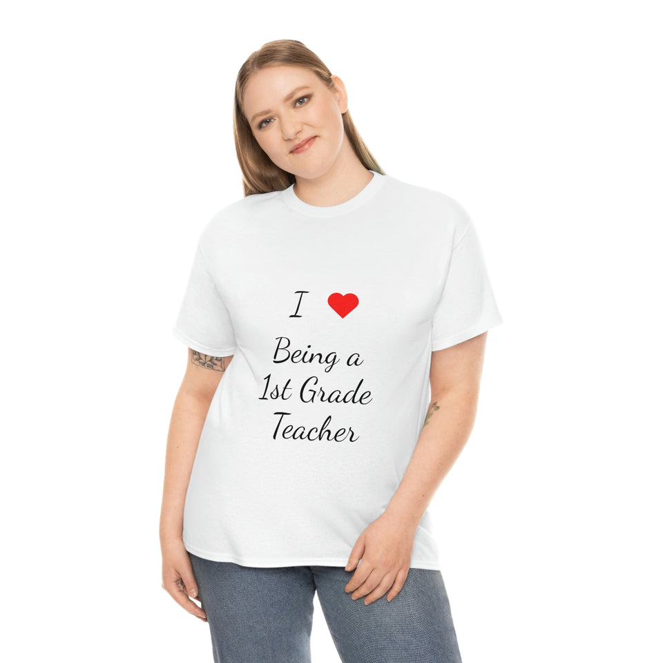 I Love Being a 1st Grade Teacher Cotton Tee