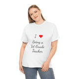 I Love Being a 1st Grade Teacher Cotton Tee