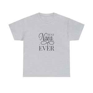 Best Nana Ever Unisex Heavy Cotton Tee