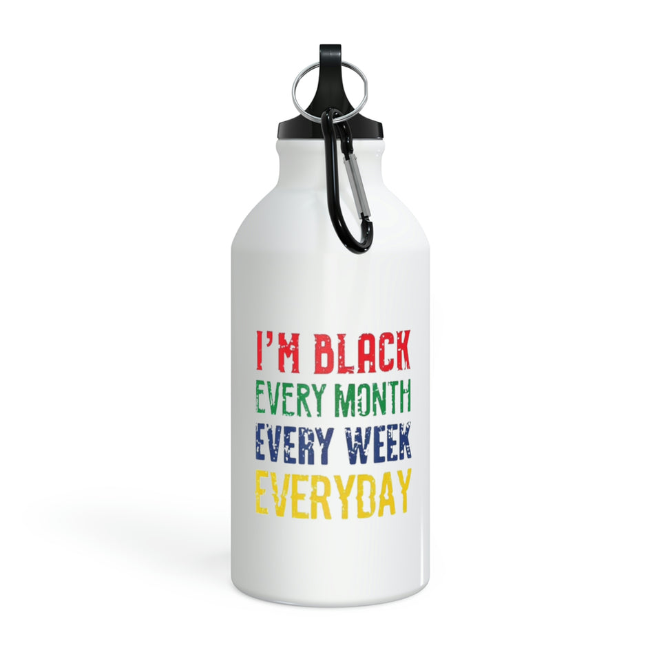 I'm Black Every Month Week Day Oregon Sport Bottle