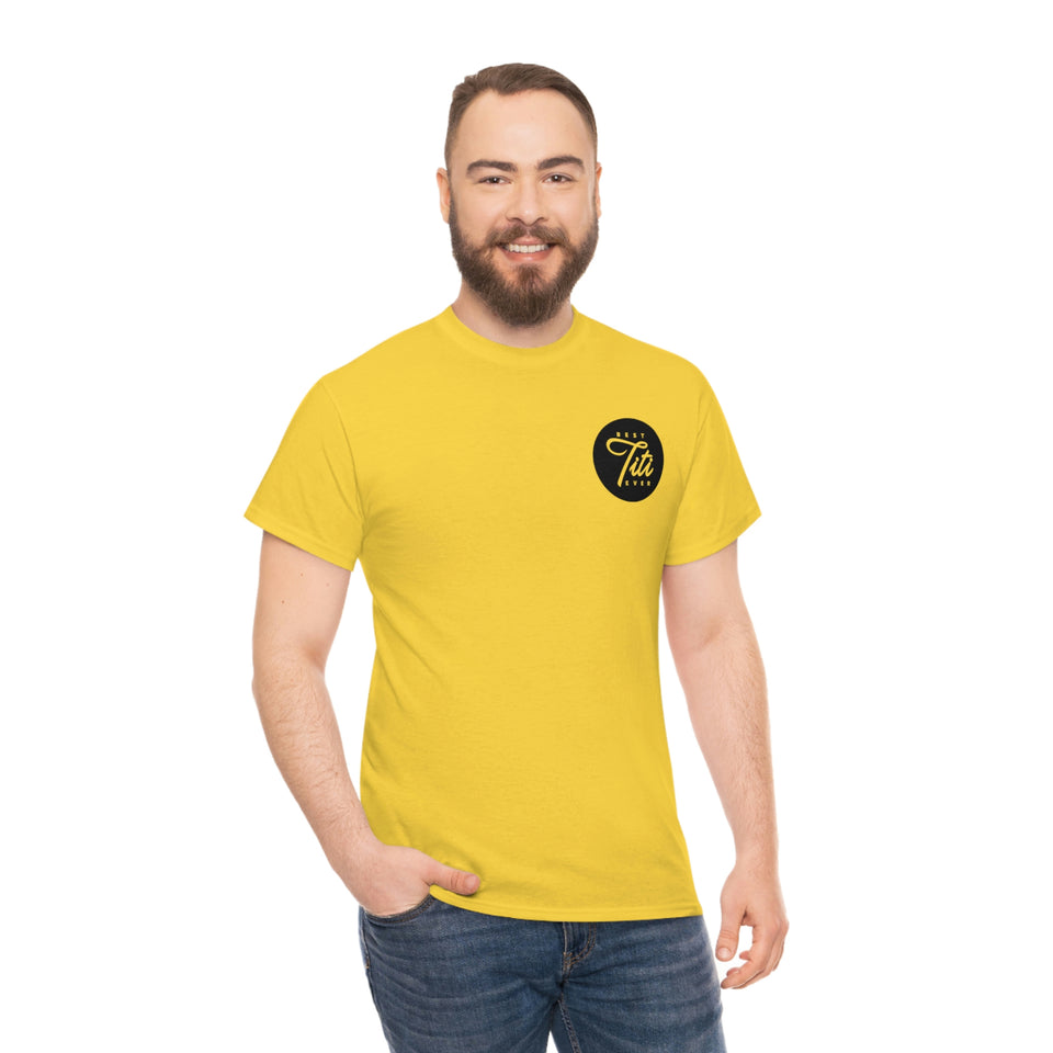 Best Titi Ever Unisex Heavy Cotton Tee
