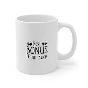 Best Bonus Mom Ever Ceramic Mug 11oz