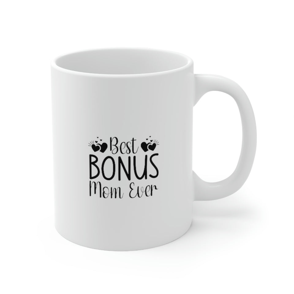 Best Bonus Mom Ever Ceramic Mug 11oz