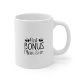 Best Bonus Mom Ever Ceramic Mug 11oz