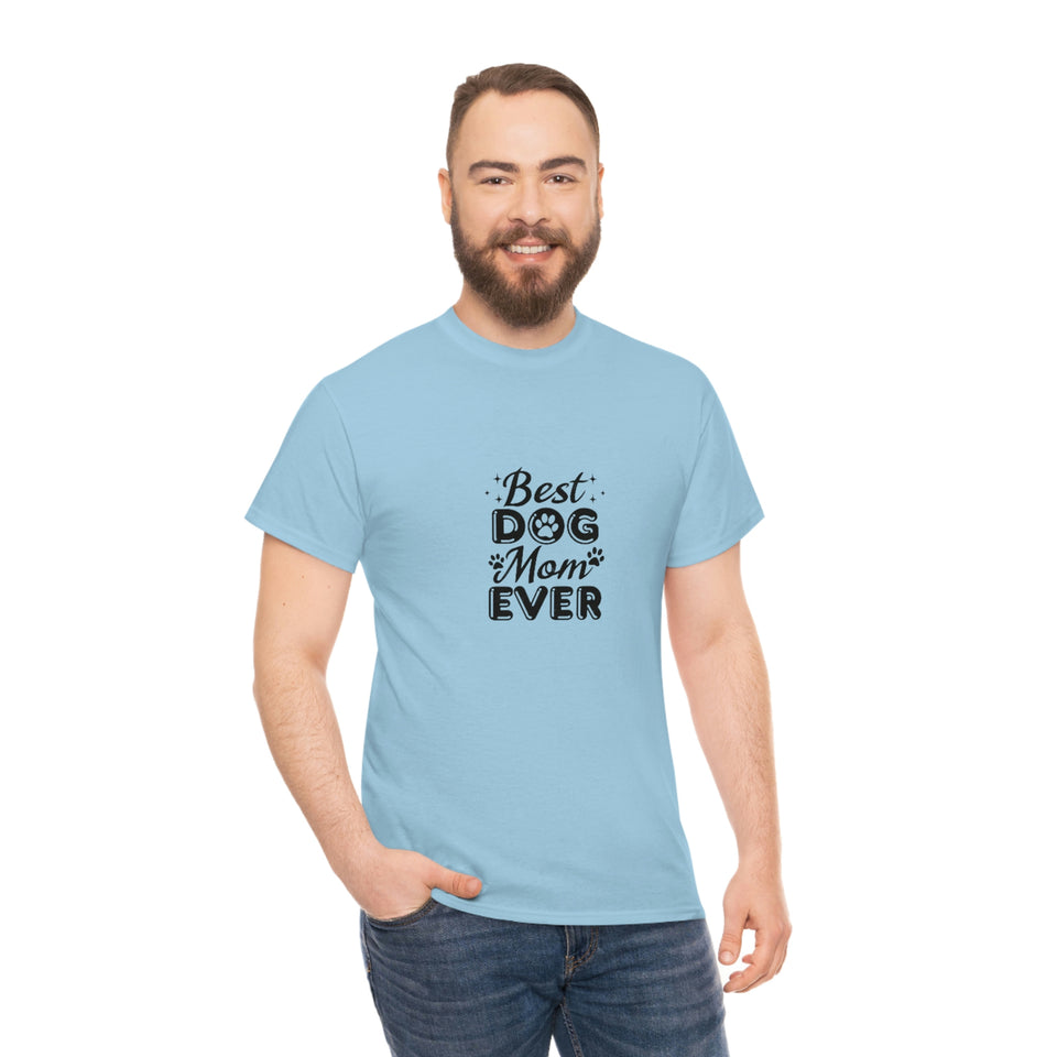 Best Dog Mom Ever Unisex Heavy Cotton Tee