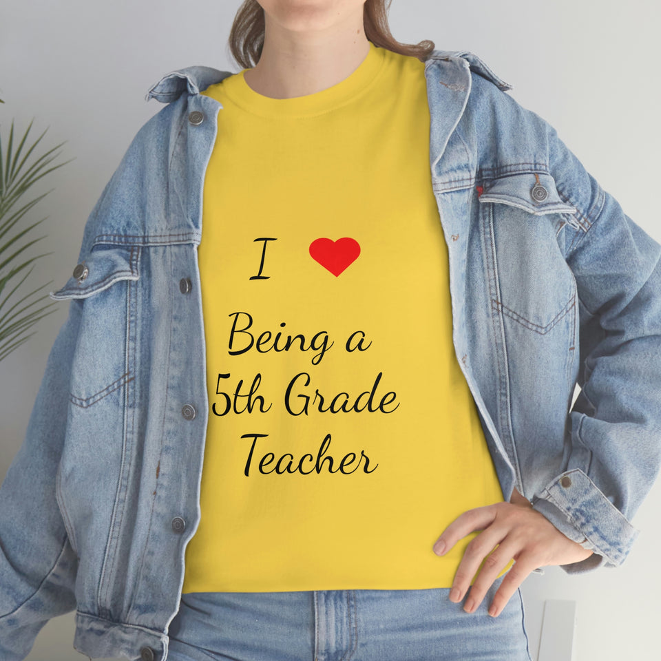 I Love Being a 5th Grade Teacher Cotton Tee