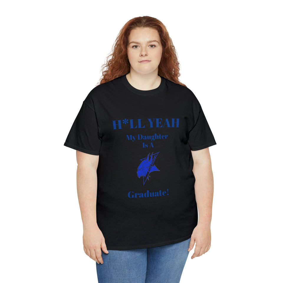 H*LL Yeah My Daughter Is An Elizabeth City Graduate Unisex Heavy Cotton Tee