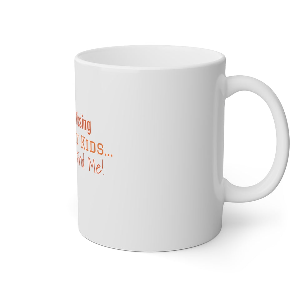 If I Ever Go Missing Follow My Kids They Always Find Me White Mug, 11oz