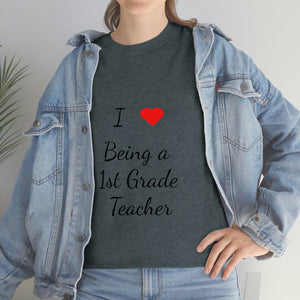 I Love Being a 1st Grade Teacher Cotton Tee