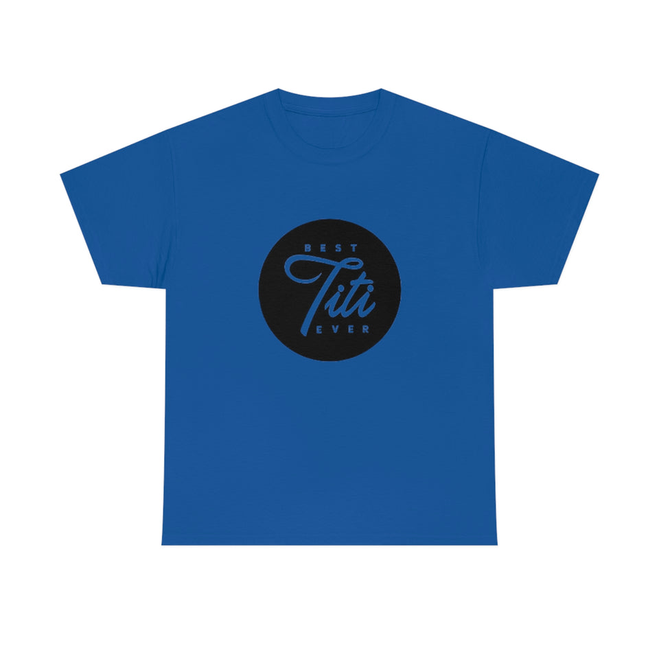 Best Titi Ever Unisex Heavy Cotton Tee
