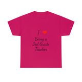 I Love Being a 3rd Grade Teacher Cotton Tee