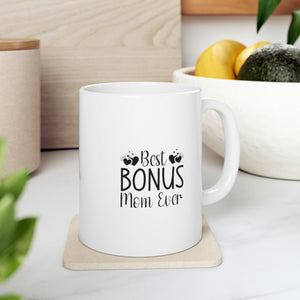 Best Bonus Mom Ever Ceramic Mug 11oz