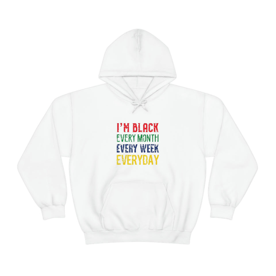 I'm Black Every Month Week Day Unisex Heavy Blend™ Hooded Sweatshirt