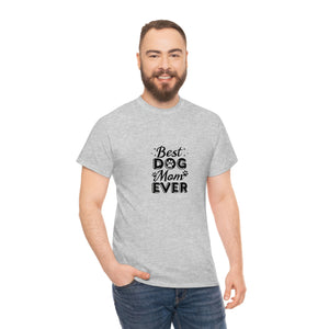 Best Dog Mom Ever Unisex Heavy Cotton Tee