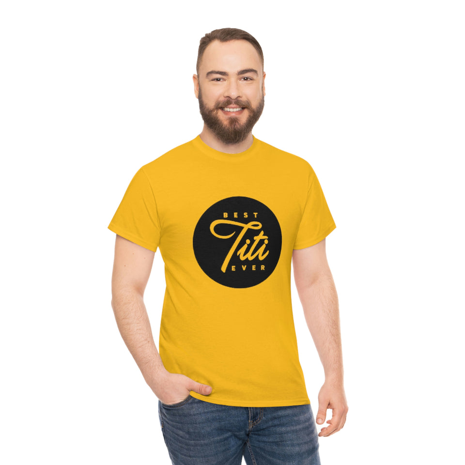 Best Titi Ever Unisex Heavy Cotton Tee
