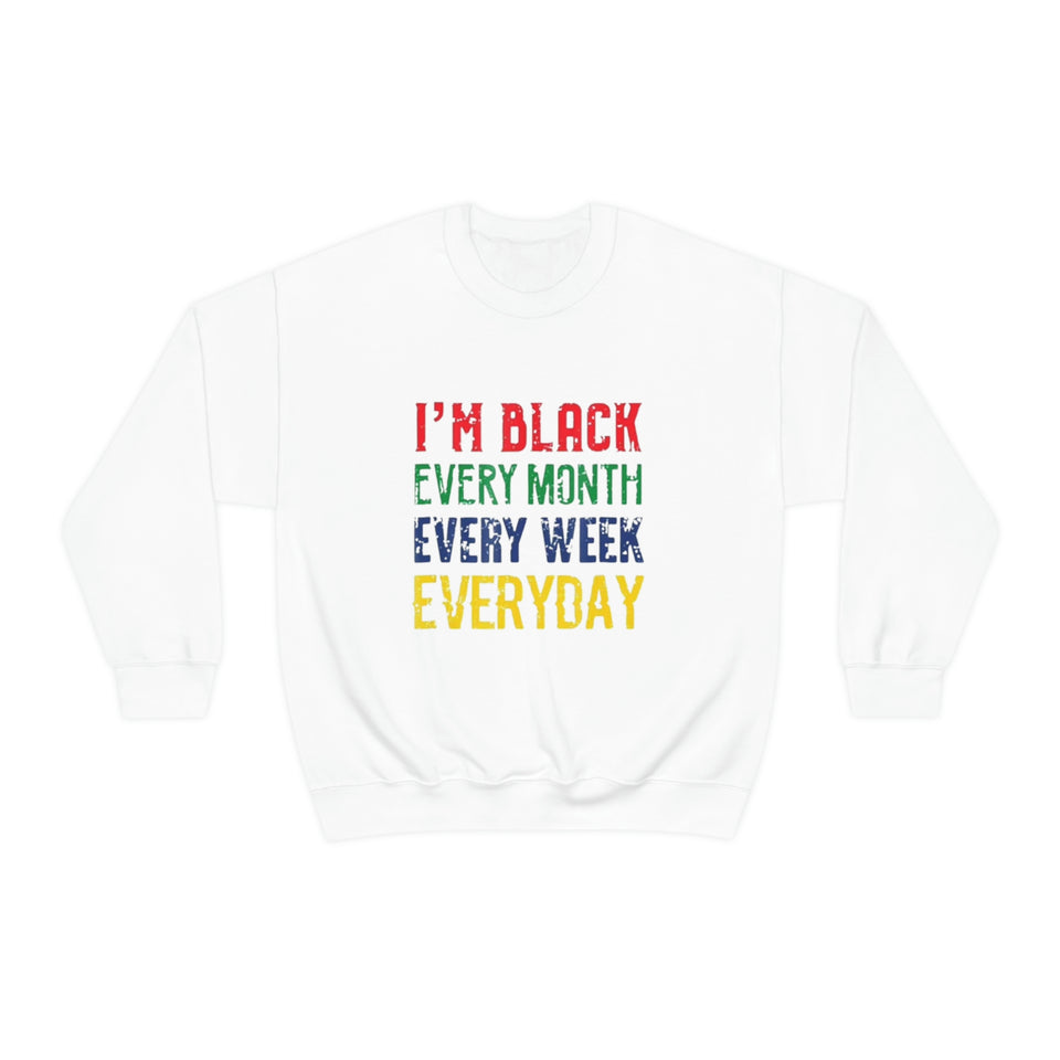 I'm Black Every Month Week Day Unisex Heavy Blend™ Crewneck Sweatshirt