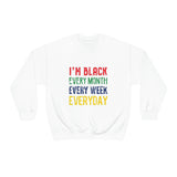 I'm Black Every Month Week Day Unisex Heavy Blend™ Crewneck Sweatshirt