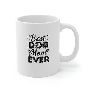 Best Dog Mom Ever Ceramic Mug 11oz