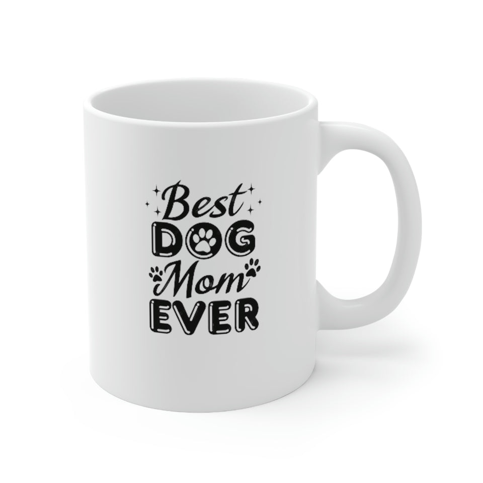 Best Dog Mom Ever Ceramic Mug 11oz