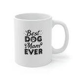 Best Dog Mom Ever Ceramic Mug 11oz