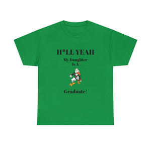 H*LL Yeah My Daughter Is A Miami Hurricanes Graduate Unisex Heavy Cotton Tee
