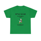 H*LL Yeah My Daughter Is A Miami Hurricanes Graduate Unisex Heavy Cotton Tee
