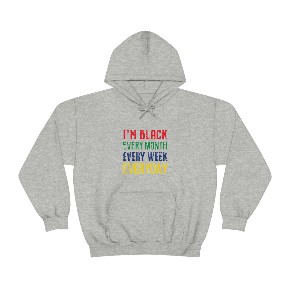 I'm Black Every Month Week Day Unisex Heavy Blend™ Hooded Sweatshirt