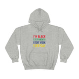 I'm Black Every Month Week Day Unisex Heavy Blend™ Hooded Sweatshirt
