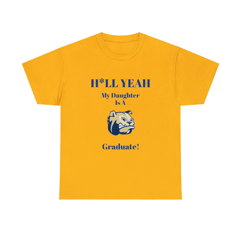 H*LL Yeah My Daughter Is A Wingate Graduate Unisex Heavy Cotton Tee