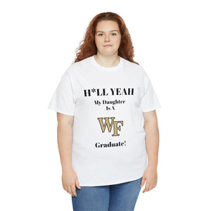 H*LL Yeah My Daughter Is A Wake Forest Graduate Unisex Heavy Cotton Tee