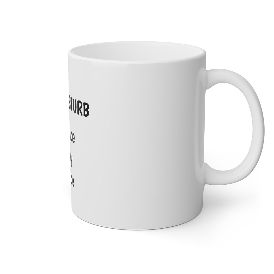Do Not Disturb My Peace My Joy My Vibe White Mug, 11oz