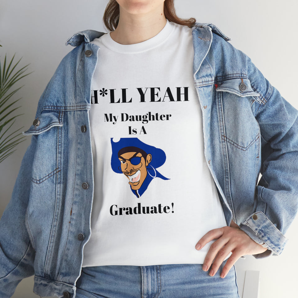 H*LL Yeah My Daughter Is A Hampton Graduate Unisex Heavy Cotton Tee