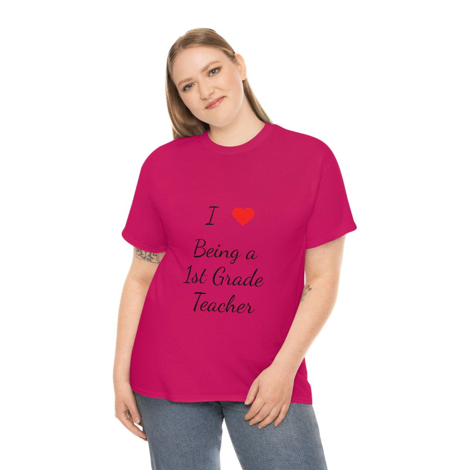 I Love Being a 1st Grade Teacher Cotton Tee