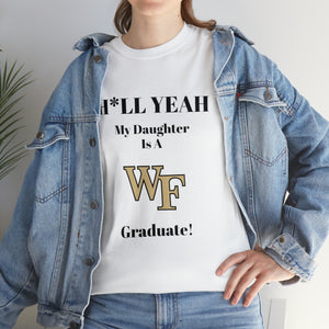 H*LL Yeah My Daughter Is A Wake Forest Graduate Unisex Heavy Cotton Tee