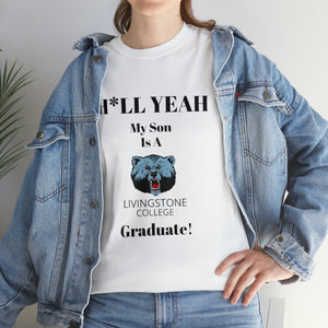 H*LL Yeah My Son Is A Livingstone Graduate Unisex Heavy Cotton Tee