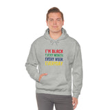 I'm Black Every Month Week Day Unisex Heavy Blend™ Hooded Sweatshirt
