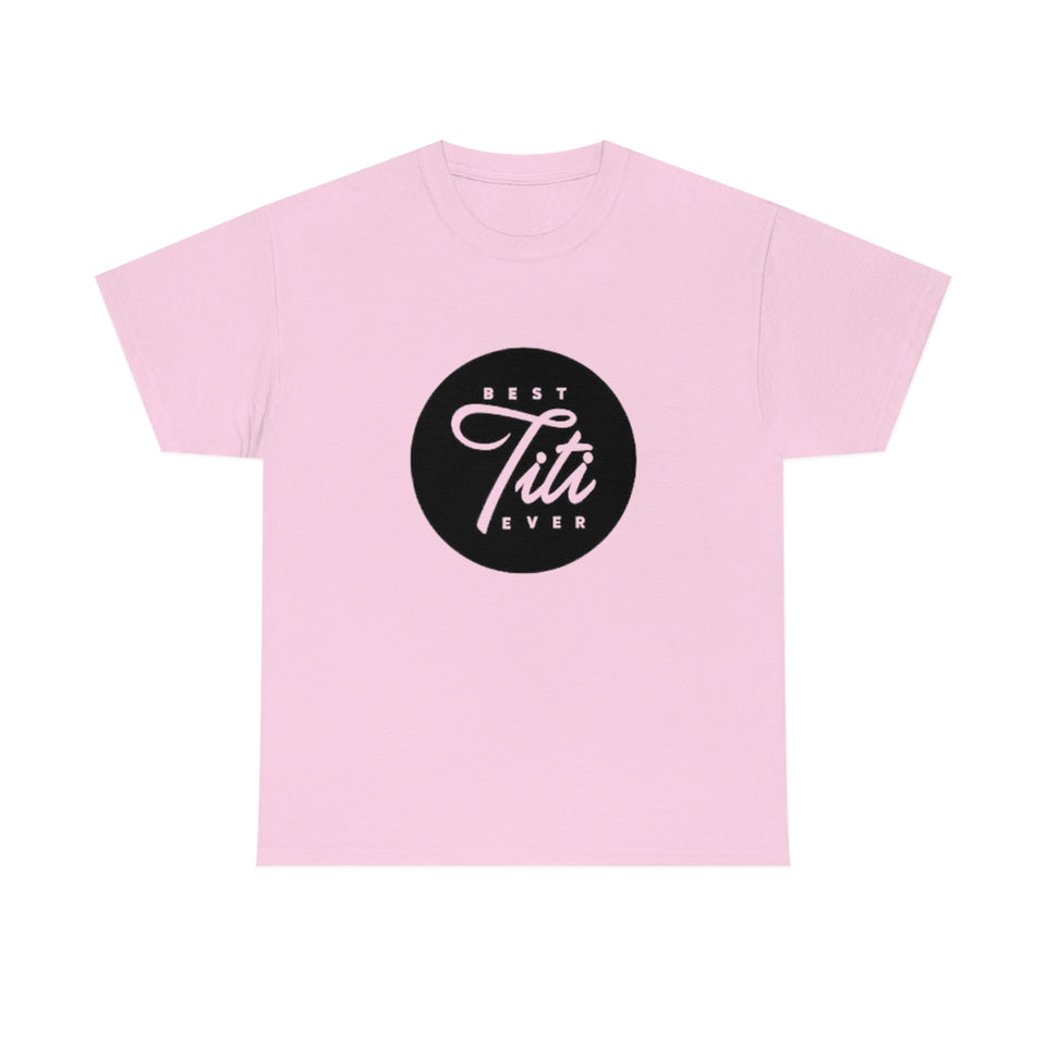 Best Titi Ever Unisex Heavy Cotton Tee