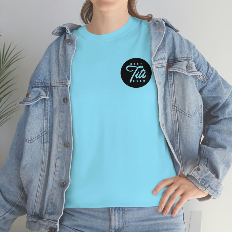 Best Titi Ever Unisex Heavy Cotton Tee