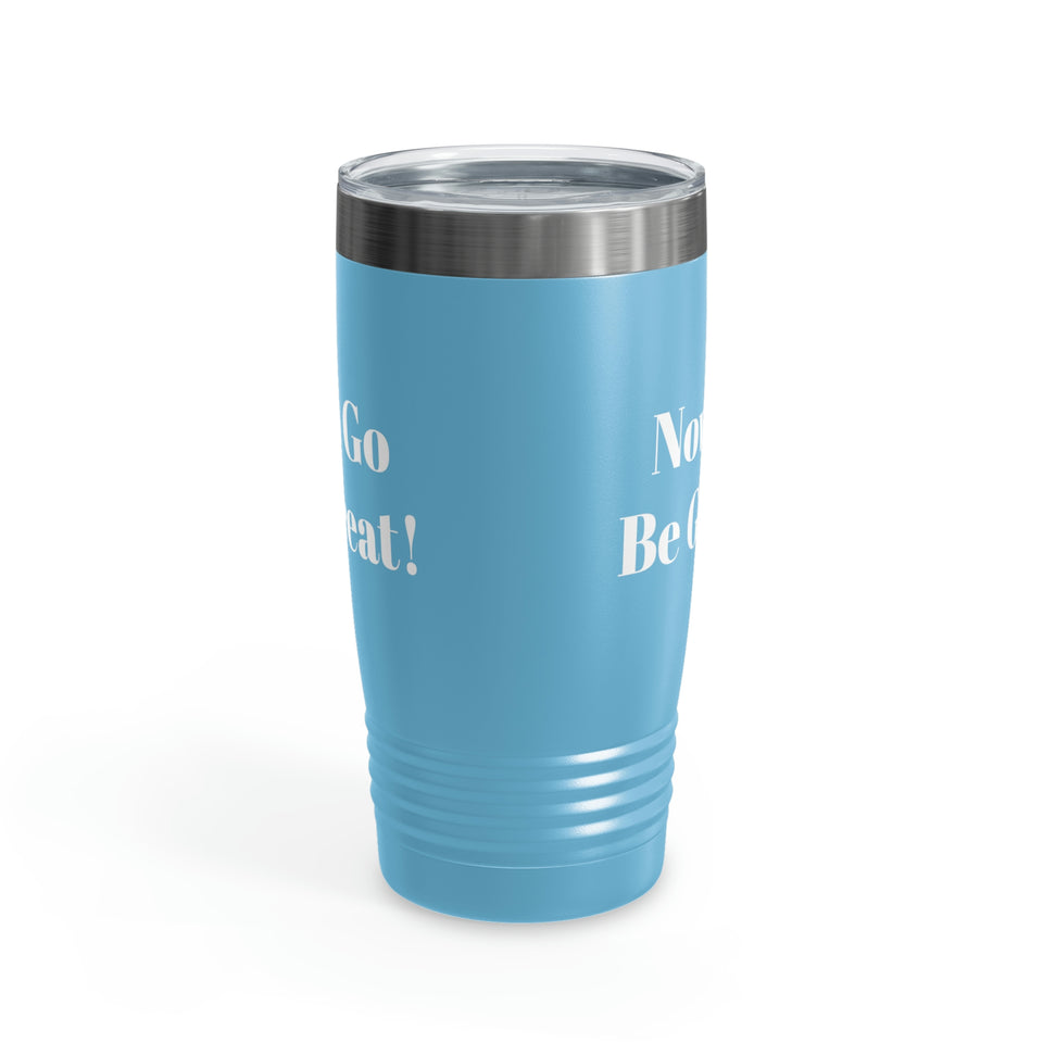 Now Go Be Great Ringneck Tumbler, 20oz