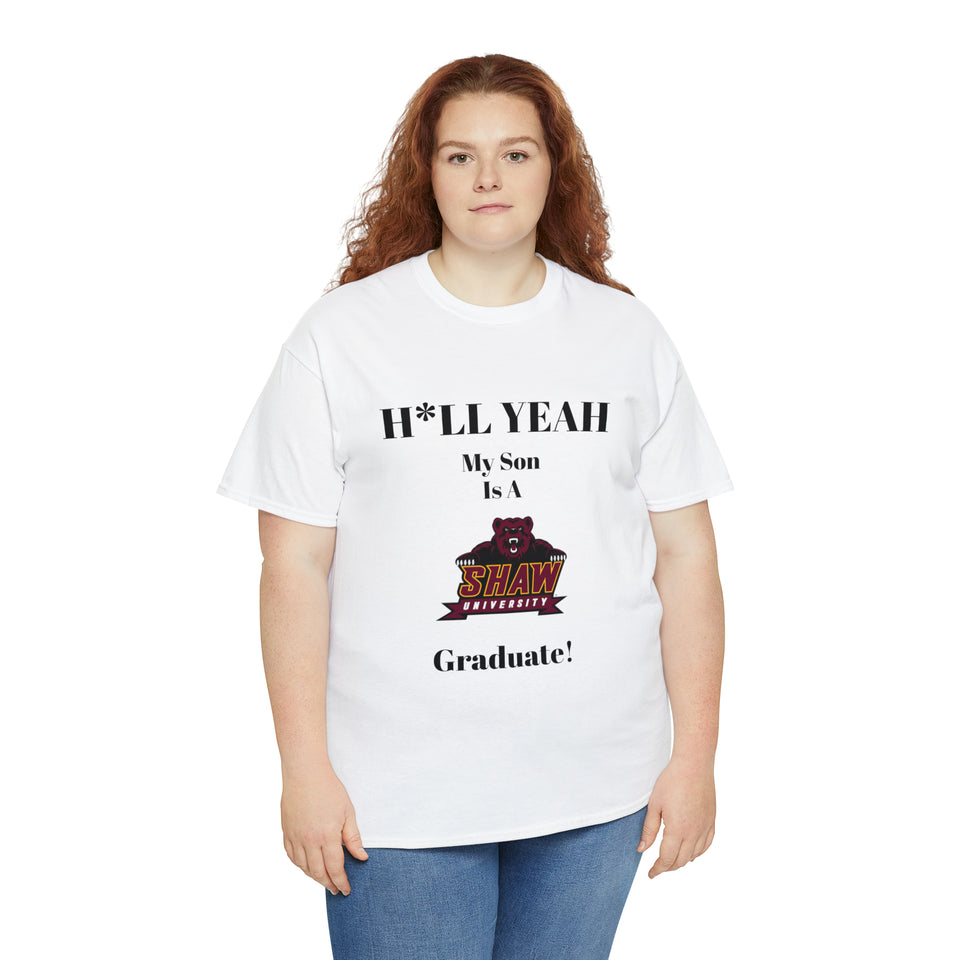 H*LL Yeah My Son Is A Shaw Graduate Unisex Heavy Cotton Tee