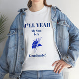 H*LL Yeah My Son Is An Elizabeth City Graduate Unisex Heavy Cotton Tee