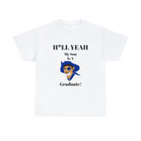 H*LL Yeah My Son Is A Hampton Graduate Unisex Heavy Cotton Tee