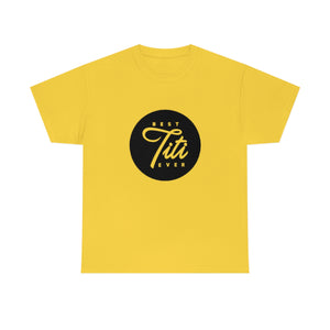 Best Titi Ever Unisex Heavy Cotton Tee